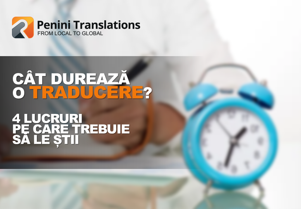 Cât durează o traducere? 4 lucruri pe care să le știi