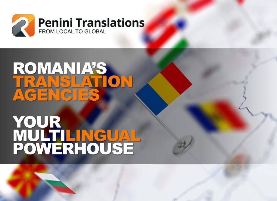 Romania’s Translation Agencies – Your Multilingual Powerhouse