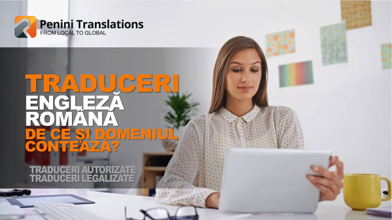 Traduceri română engleză – de ce contează și domeniul?